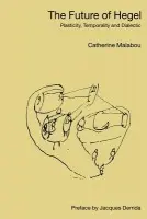 Future of Hegel - Malabou, Catherine