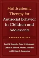 Multisystemic Therapy for Antisocial Behavior in Children and Adolescents, Second Edition - Henggeler, Scott (Department of Psychiatry and Behavioral Sciences (retired), Medical University of South Carolina, Charleston) a Schoenwald, Sonja (Department of Psychiatry and Behavioral Sciences, Medical University of South Carolina) a Rowland, Melisa (Dep