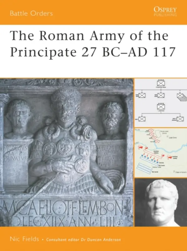 Roman Army of the Principate 27 BC-AD 117 - Fields, Nic
