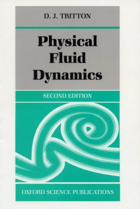 Physical Fluid Dynamics - Tritton, D. J. (Senior Lecturer in Physics, Senior Lecturer in Physics, University of Newcastle upon Tyne)