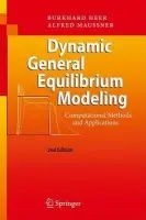 Dynamic General Equilibrium Modeling - Heer, Burkhard a Maussner, Alfred