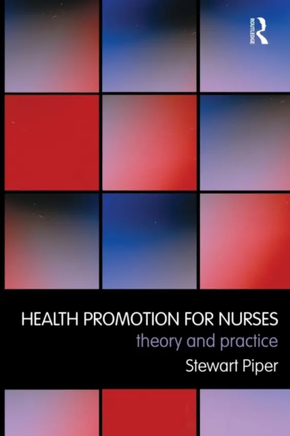 Health Promotion for Nurses - Piper, Stewart (Anglia Ruskin University, UK)