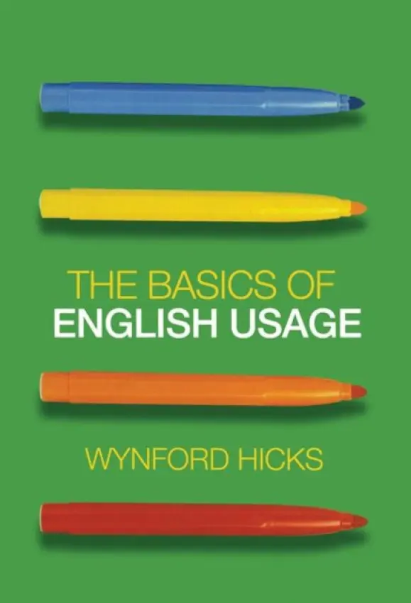 Basics of English Usage - Hicks, Wynford (Freelance Journalist, UK)