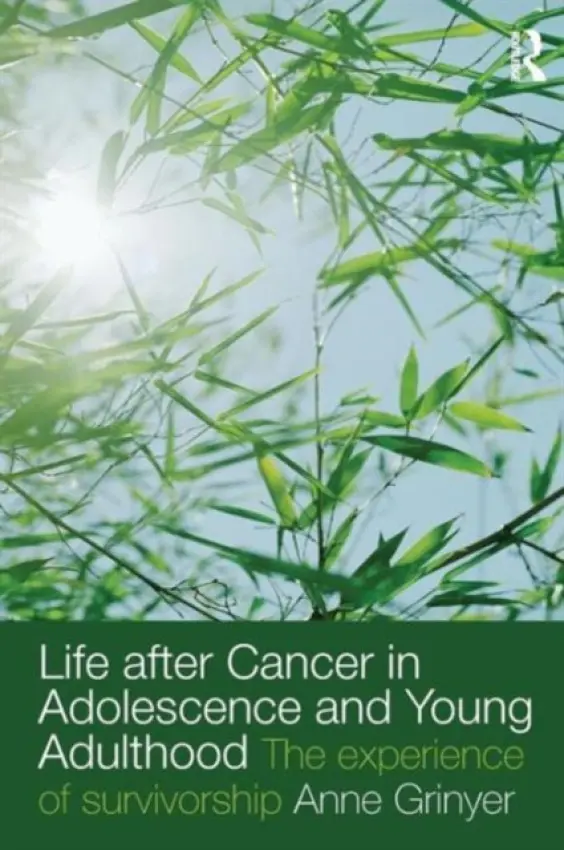 Life After Cancer in Adolescence and Young Adulthood - Grinyer, Anne (Lancaster University, UK)