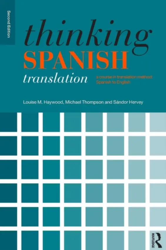 Thinking Spanish Translation - Thompson, Michael (University of Durham, UK) a Haywood, Louise