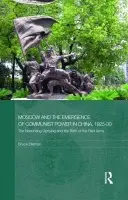 Moscow and the Emergence of Communist Power in China, 1925-30 - Elleman, Bruce (US Naval War College, USA)