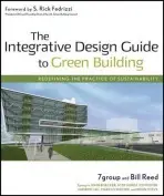 Integrative Design Guide to Green Building - 7group a Reed, Bill
