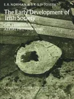 Early Development of Irish Society - Norman, E. R. (University of Cambridge) a St Joseph, J. K. S. (University of Cambridge)