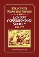 Selections from the Papers of the London Corresponding Society 1792-1799 - Thale, Mary