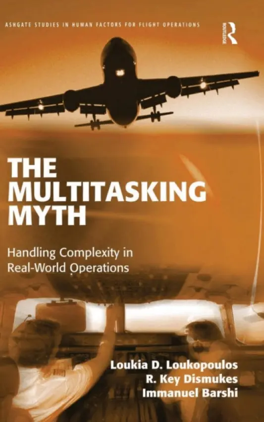Multitasking Myth - Loukopoulos, Loukia D. a Dismukes, R. Key a Barshi, Immanuel