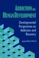 Addiction in Human Development - Carruth, Bruce a Wallen, Jacqueline
