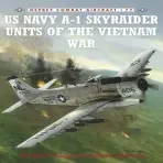 US Navy A-1 Skyraider Units of the Vietnam War - Burgess, Rick a Rausa, Zip