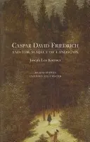 Caspar David Friedrich and the Subject of Landscape, Second Edition - Koerner, Joseph Leo