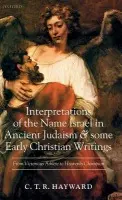 Interpretations of the Name Israel in Ancient Judaism and Some Early Christian Writings - Hayward, C. T. R. (Professor of Hebrew, University of Durham)