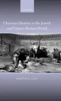 Christian Identity in the Jewish and Graeco-Roman World - Lieu, Judith (, Professor of New Testament Studies, King's College London)