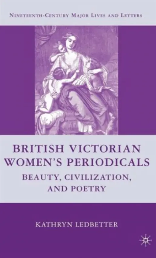 British Victorian Women's Periodicals - Ledbetter, K.