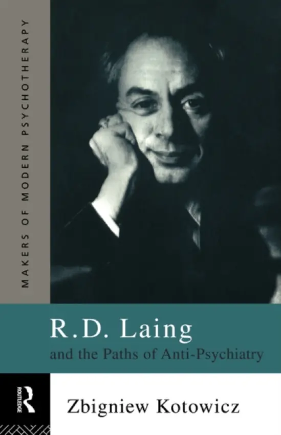 R.D. Laing and the Paths of Anti-Psychiatry - Kotowicz, Zbigniew