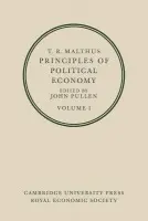 T. R. Malthus: Principles of Political Economy: Volume 1 - Malthus, T. R.