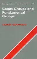 Galois Groups and Fundamental Groups - Szamuely, Tamas (Hungarian Academy of Sciences, Budapest)