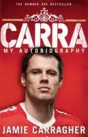 Carra: My Autobiography - Carragher, Jamie