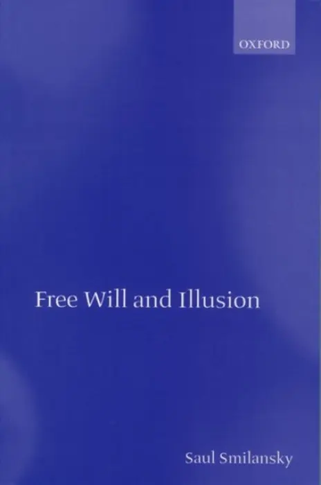 Free Will and Illusion - Smilansky, Saul (, University of Haifa, Israel)