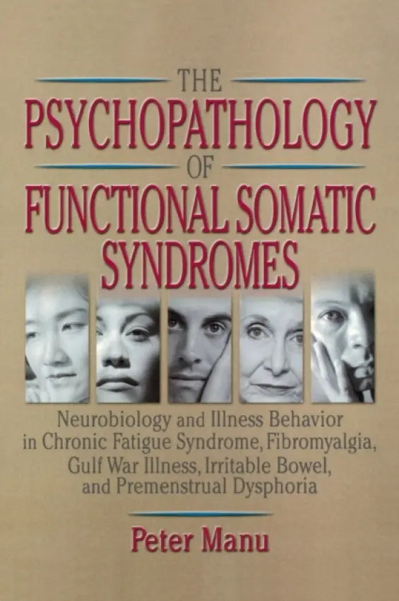 Psychopathology of Functional Somatic Syndromes - Patarca-Montero, Roberto a Manu, Peter