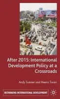 After 2015: International Development Policy at a Crossroads - Sumner, A. a Tiwari, M.