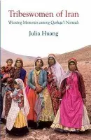 Tribeswomen of Iran - Huang, Julia