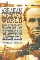 Abraham Lincoln's World - Crump, Dr Thomas