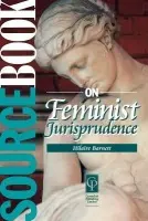 Sourcebook on Feminist Jurisprudence - Barnett, Hilaire (formerly of Queen Mary, University of London, UK)