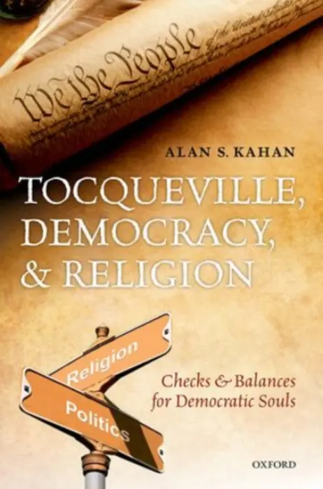 Tocqueville, Democracy, and Religion - Kahan, Alan S. (Professor of British Civilisation, Professor of British Civilisation, University of Versailles/St. Quentin-en-Yvelines)