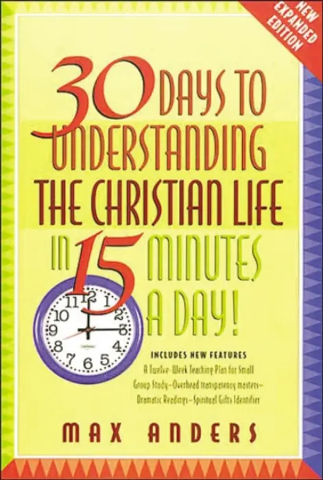 30 Days to Understanding the Christian Life in 15 Minutes a Day! - Anders, Max