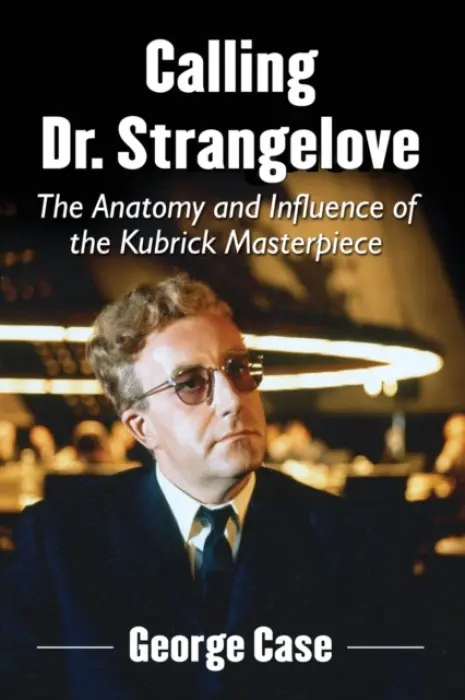 Calling Dr. Strangelove - Case, George