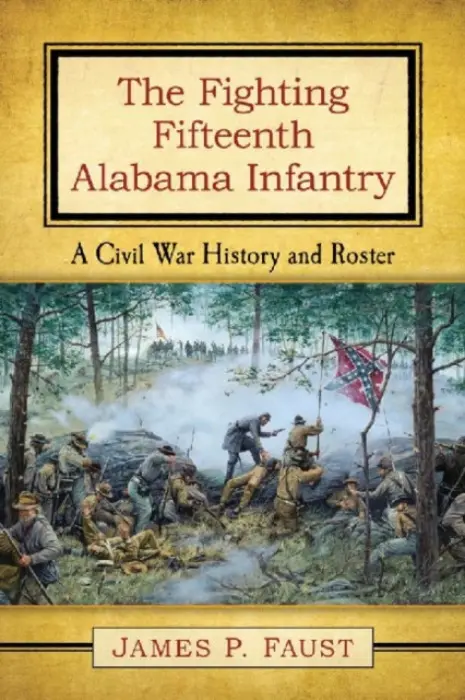 Fighting Fifteenth Alabama Infantry - Faust, James P.