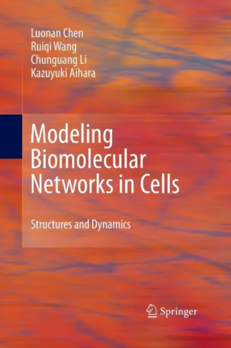 Modeling Biomolecular Networks in Cells - Chen, Luonan a Wang, Ruiqi a Li, Chunguang a Aihara, Kazuyuki