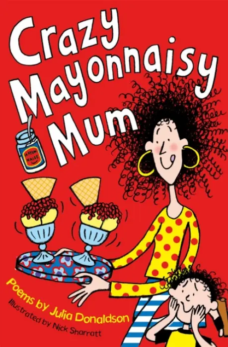 Crazy Mayonnaisy Mum - Julia Donaldsonová