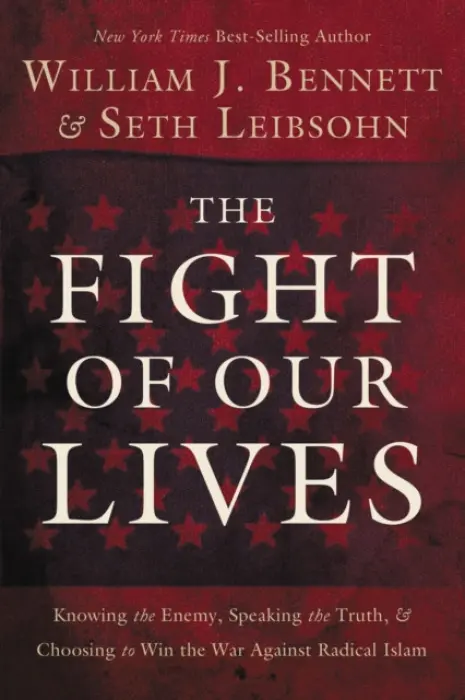 Fight of Our Lives - Bennett, William J.