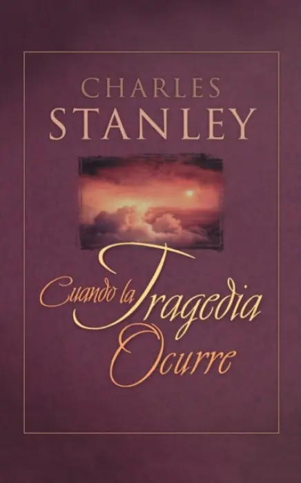 Cuando La Tragedia Ocurre (When Tragedy Strikes) - Stanley, Charles F.