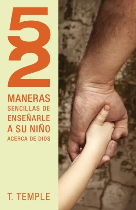 52 maneras de ensenarle a su nino acerca de Dios - Temple, Todd