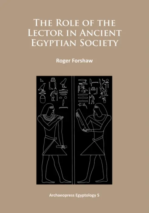 Role of the Lector in Ancient Egyptian Society - Forshaw, Roger