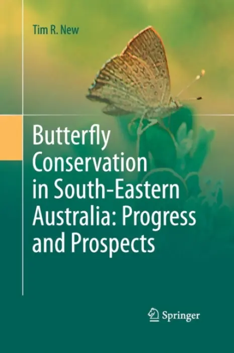 Butterfly Conservation in South-Eastern Australia: Progress and Prospects - New, Tim R.