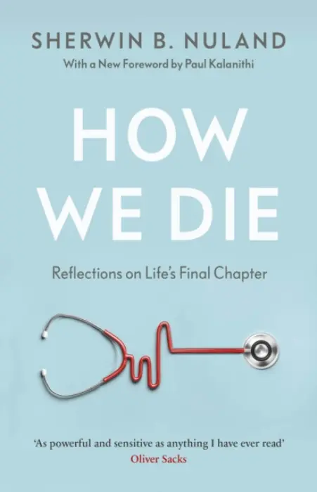 How We Die - Nuland, Sherwin B
