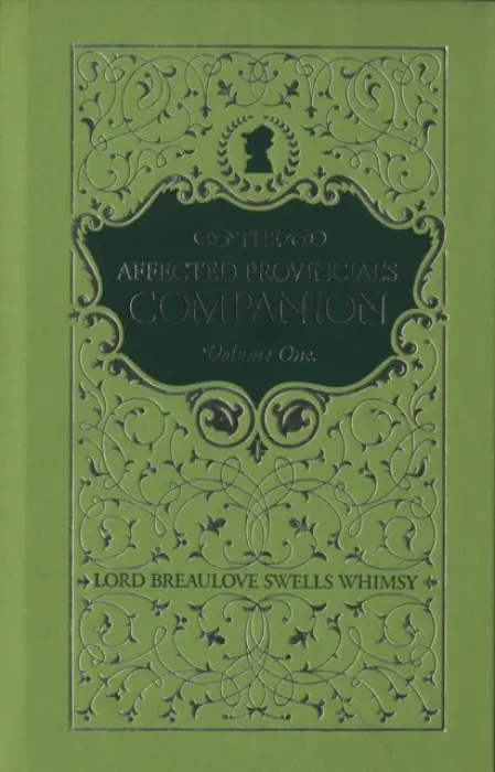 Affected Provincial's Companion - Whimsy, Lord Breaulove Swells