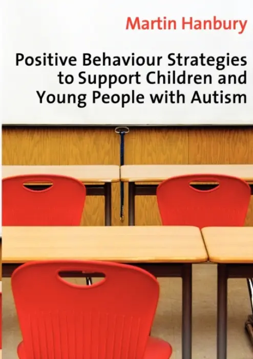 Positive Behaviour Strategies to Support Children & Young People with Autism - Hanbury, Martin