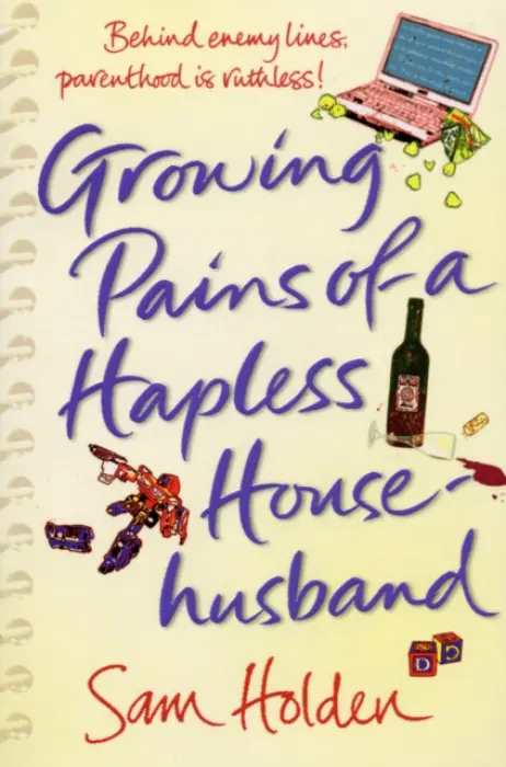 Growing Pains of a Hapless Househusband - Holden, Sam