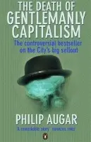 Death of Gentlemanly Capitalism - Augar, Philip