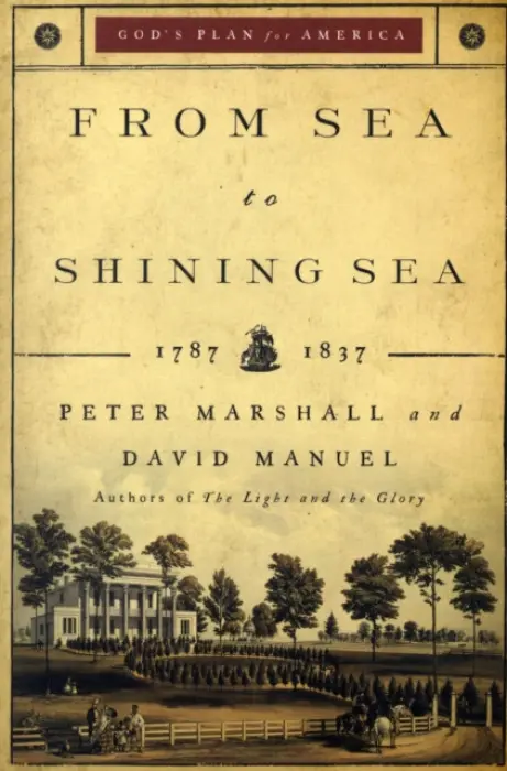 From Sea to Shining Sea - 1787-1837 - Marshall, Peter a Manuel, David