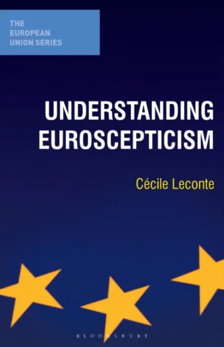 Understanding Euroscepticism - Leconte, Cecile (Institut d'etudes Politiques, Lille, France)