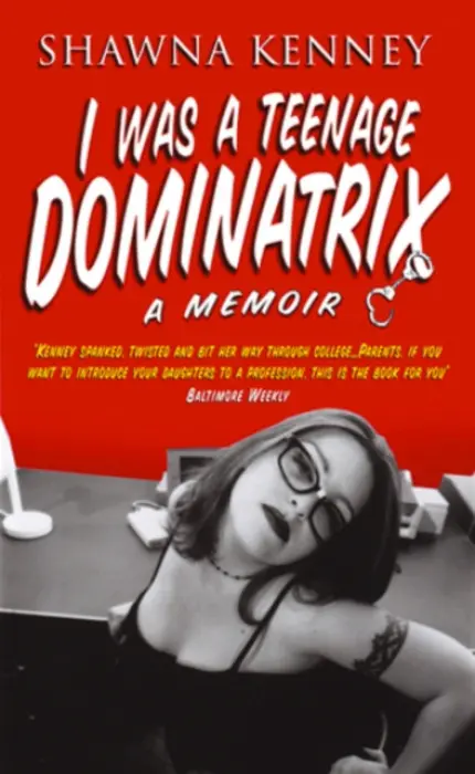I Was A Teenage Dominatrix - Kenney, Shawna