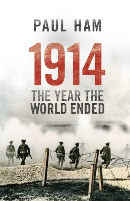 1914 The Year The World Ended - Ham, Paul